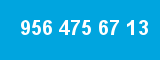956 475 67 13